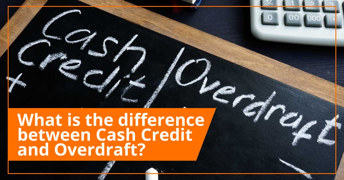 Cash Credit Explained: Meaning, Features &Amp; Benefits 2 Difference Between Cash Credit And Overdraft