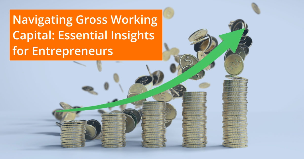 Navigating Eligibility - Working Capital Loans Explained 1 Navigating Gross Working Capital