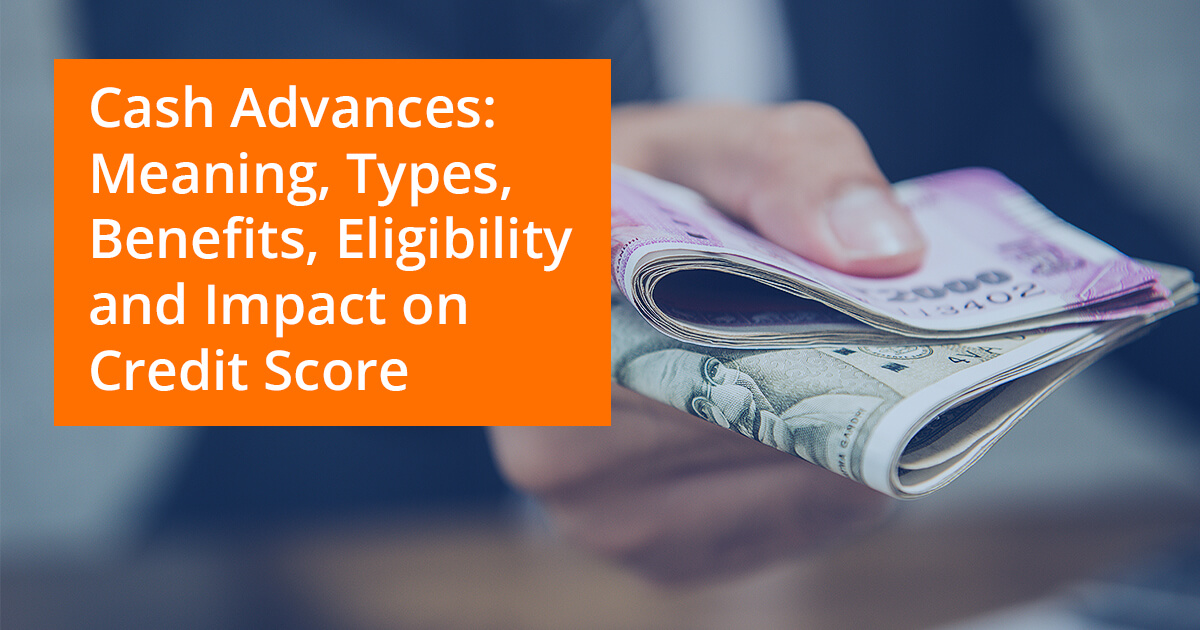 Cash Credit Explained: Meaning, Features &Amp; Benefits 3 Cash Advances